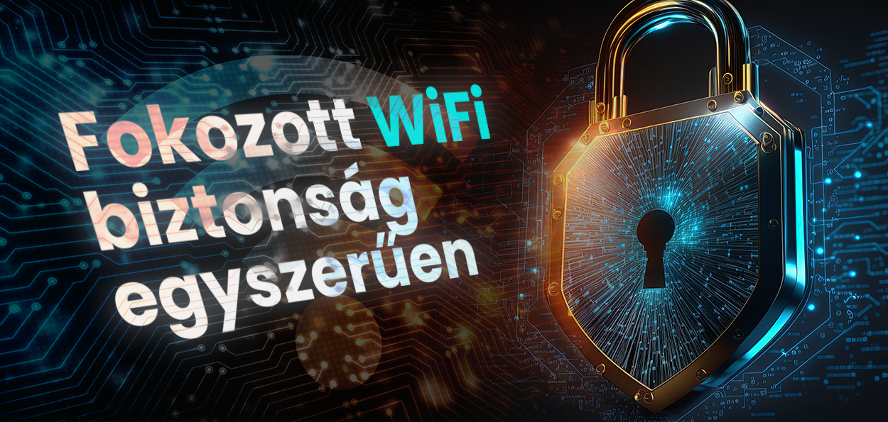 Fokozott Wi-Fi biztonság egyszerűen