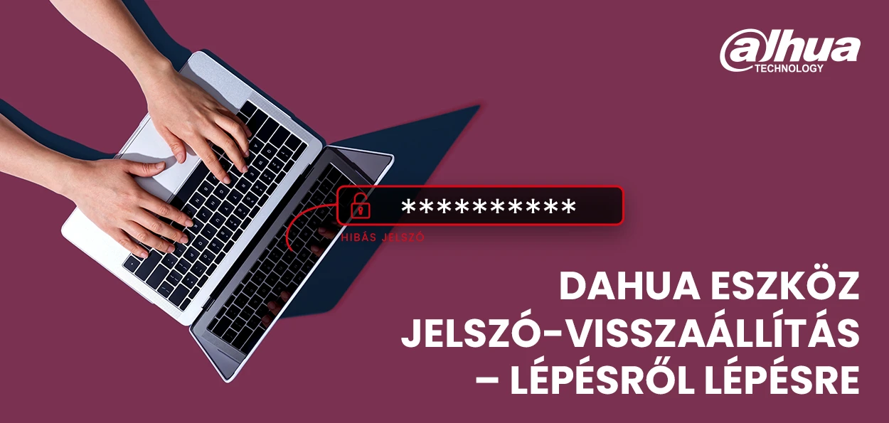 Dahua jelszó-visszaállítás – útmutató lépésről lépésre